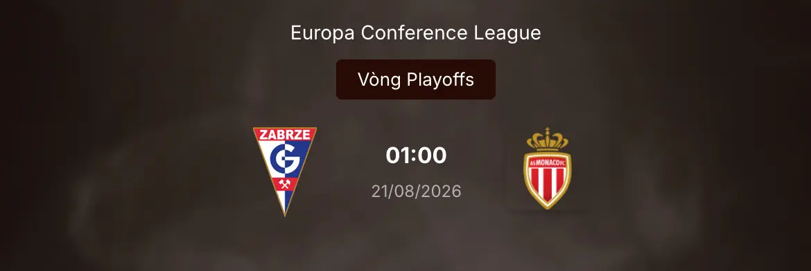 Soi tỷ lệ kèo: Gornik Zabrze vs Monaco 1h ngày 21/8/2026 12 Soi tỷ lệ kèo: Gornik Zabrze vs Monaco 1h ngày 21/8/2026